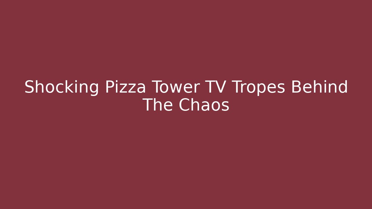 Shocking Pizza Tower TV Tropes Behind The Chaos - Vintage E-Juice
