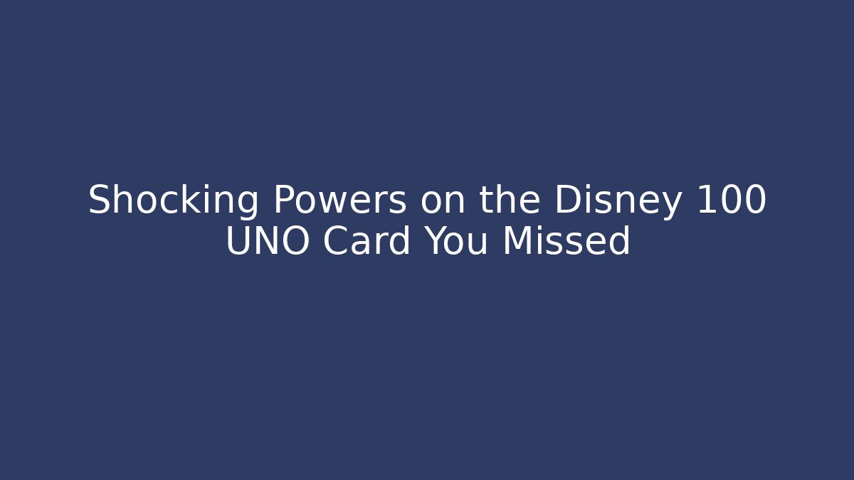 Shocking Powers on the Disney 100 UNO Card You Missed