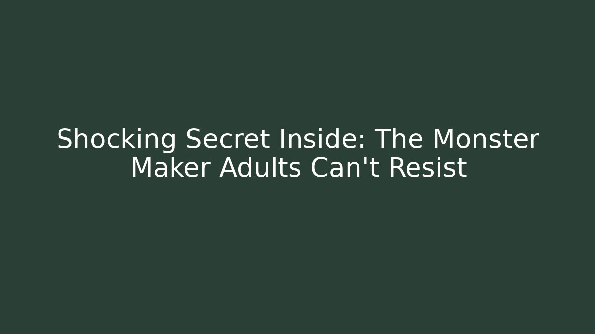 Shocking Secret Inside: The Monster Maker Adults Can't Resist