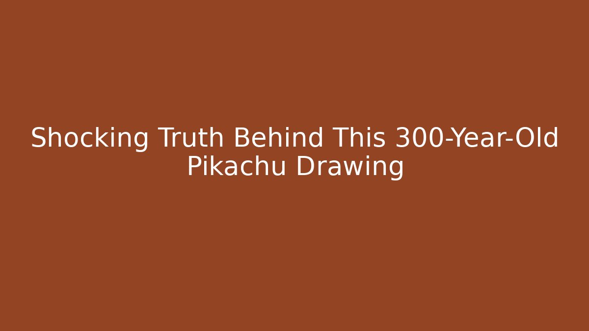 Shocking Truth Behind This 300-Year-Old Pikachu Drawing