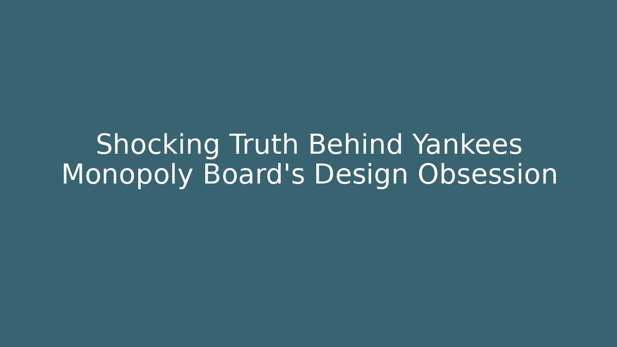 Shocking Truth Behind Yankees Monopoly Board’s Design Obsession - Vintage E-Juice