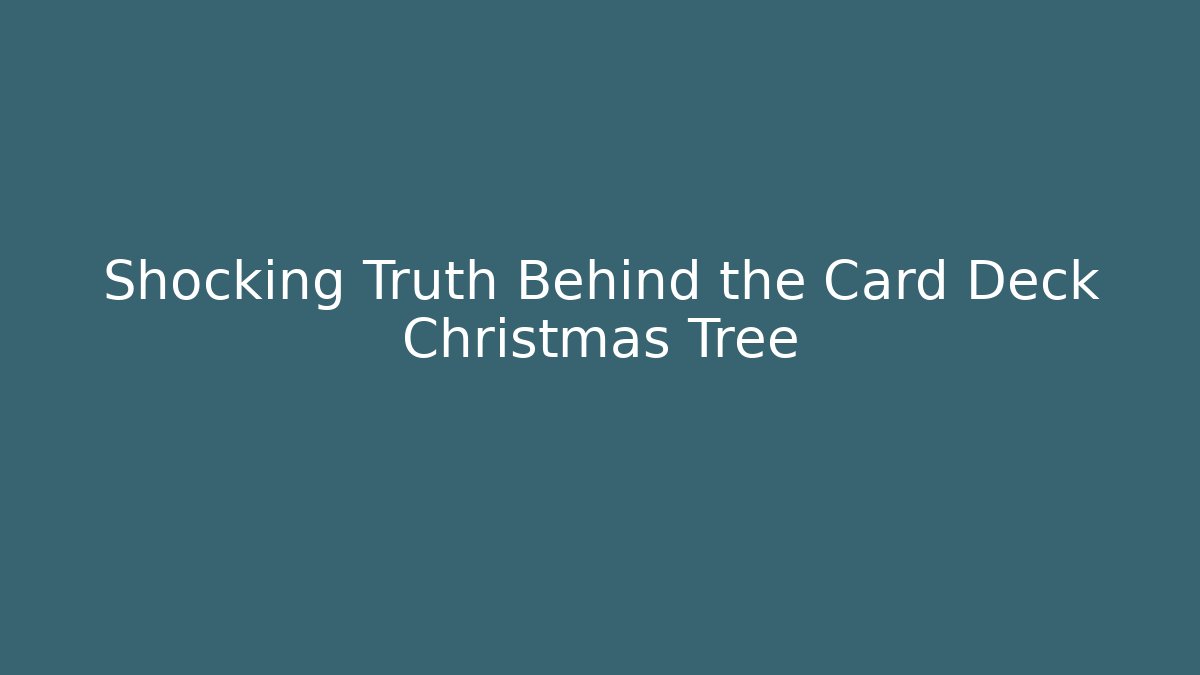 Shocking Truth Behind the Card Deck Christmas Tree
