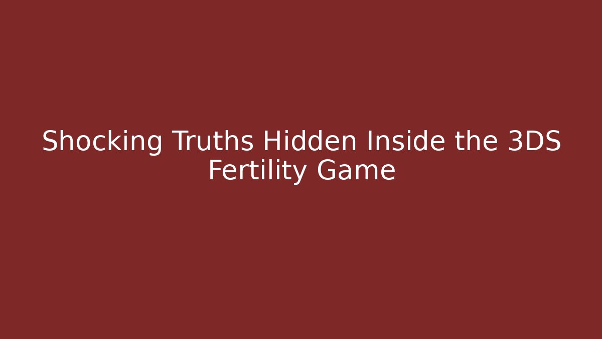 Shocking Truths Hidden Inside the 3DS Fertility Game - Vintage E-Juice