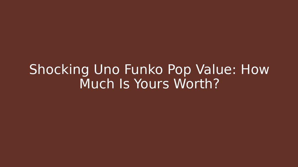 Shocking Uno Funko Pop Value: How Much Is Yours Worth? - Vintage E-Juice