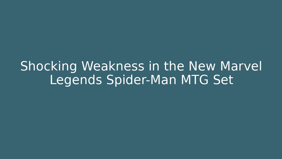 Shocking Weakness in the New Marvel Legends Spider-Man MTG Set - Vintage E-Juice