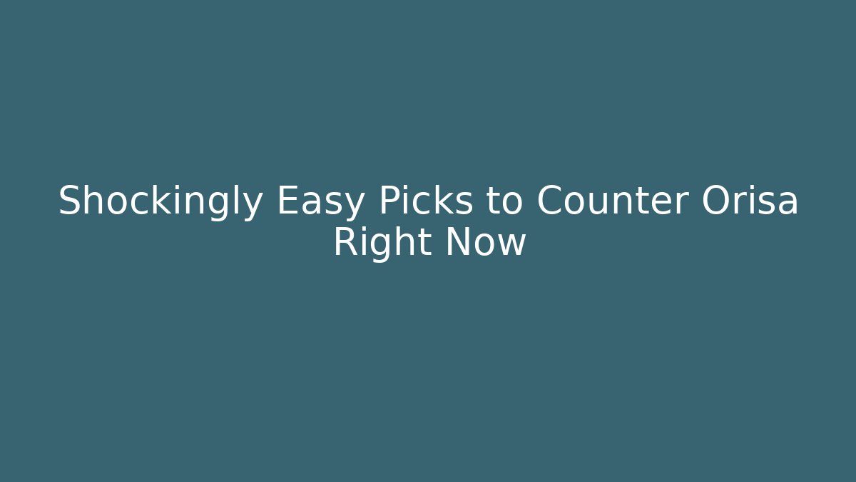 Shockingly Easy Picks to Counter Orisa Right Now - Vintage E-Juice