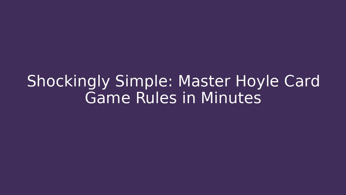 Shockingly Simple: Master Hoyle Card Game Rules in Minutes