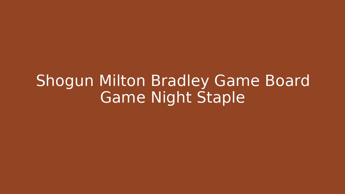 Shogun Milton Bradley Game Board Game Night Staple