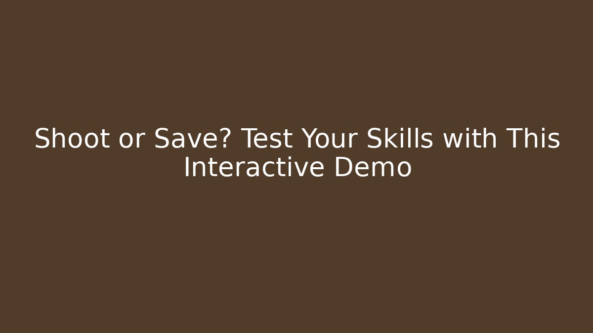 Shoot or Save? Test Your Skills with This Interactive Demo - Vintage E-Juice