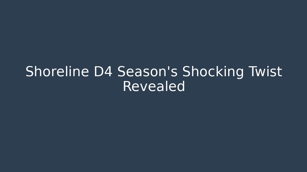 Shoreline D4 Season's Shocking Twist Revealed - Vintage E-Juice