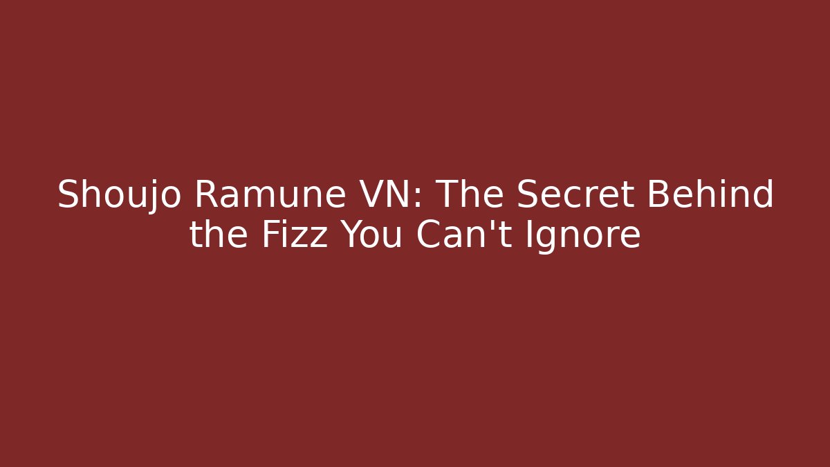 Shoujo Ramune VN: The Secret Behind the Fizz You Can't Ignore