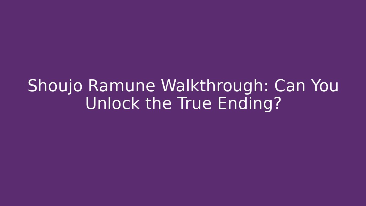 Shoujo Ramune Walkthrough: Can You Unlock the True Ending? - Vintage E-Juice
