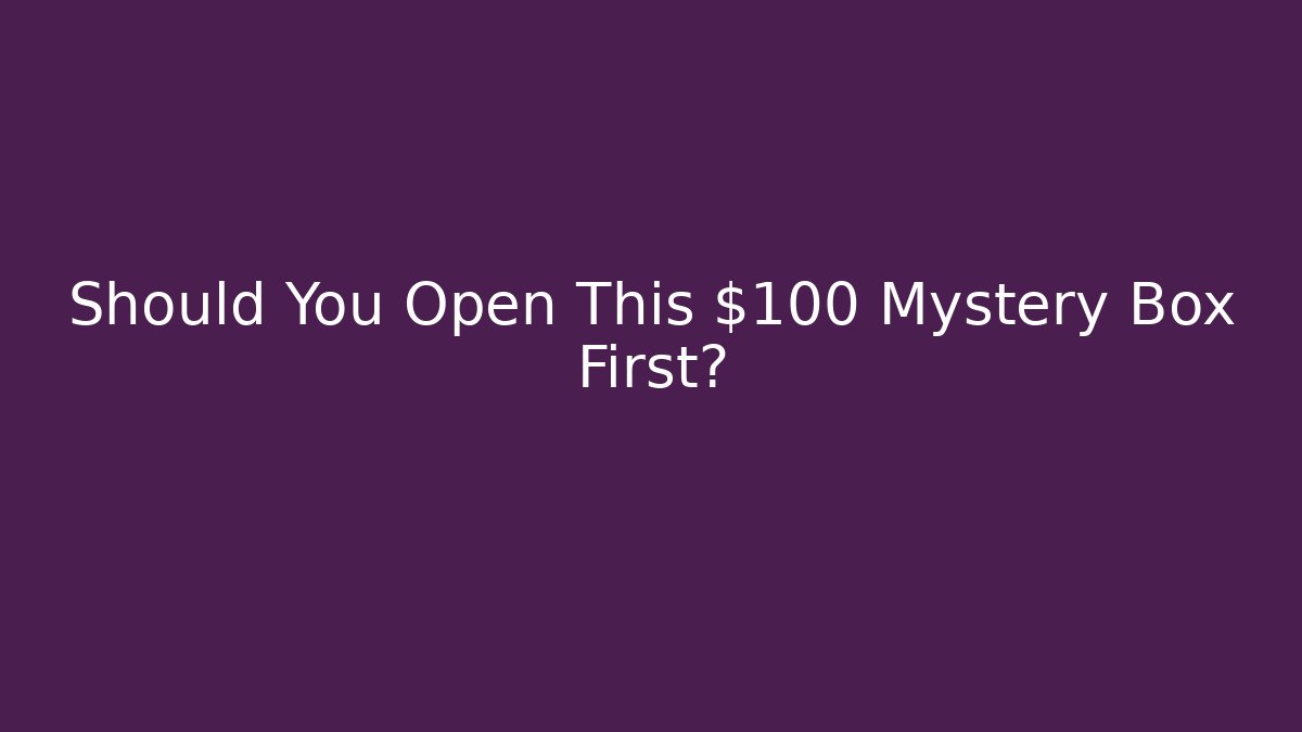Should You Open This $100 Mystery Box First? - Vintage E-Juice