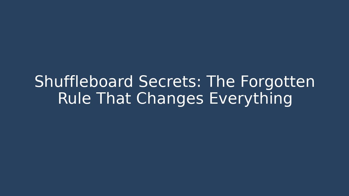 Shuffleboard Secrets: The Forgotten Rule That Changes Everything