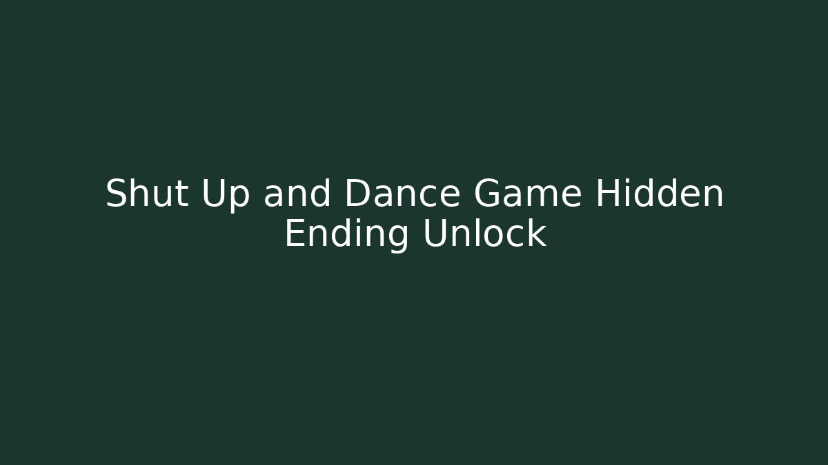 Shut Up and Dance Game Hidden Ending Unlock - Vintage E-Juice
