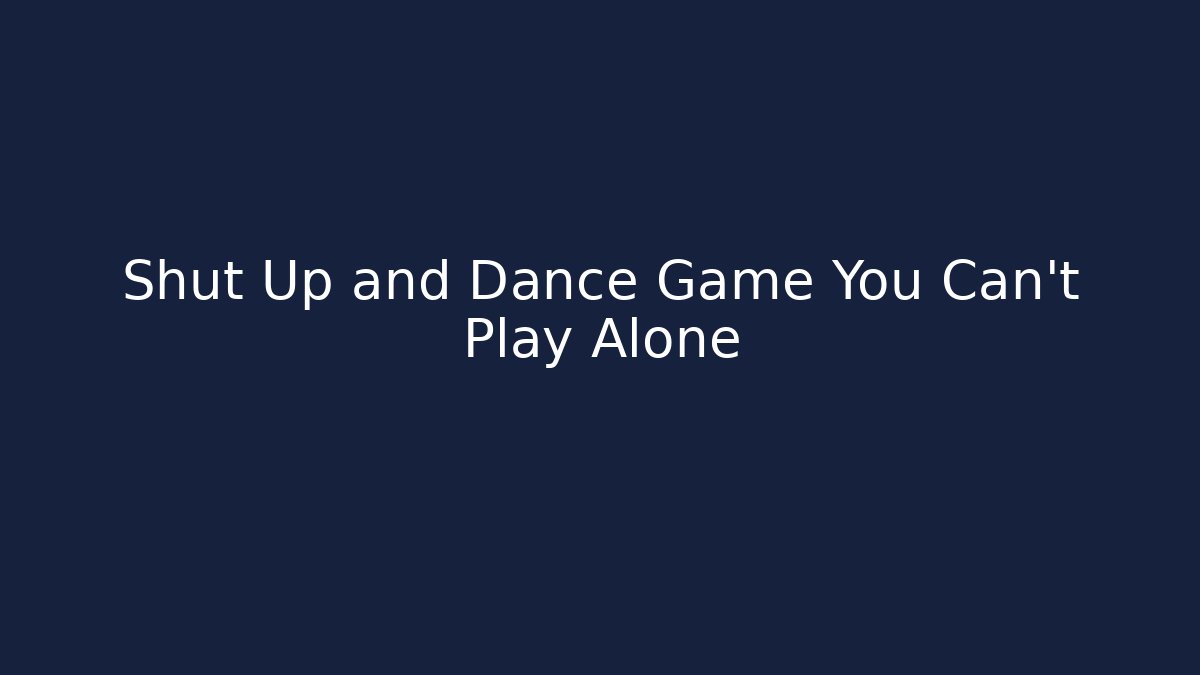 Shut Up and Dance Game You Can't Play Alone - Vintage E-Juice
