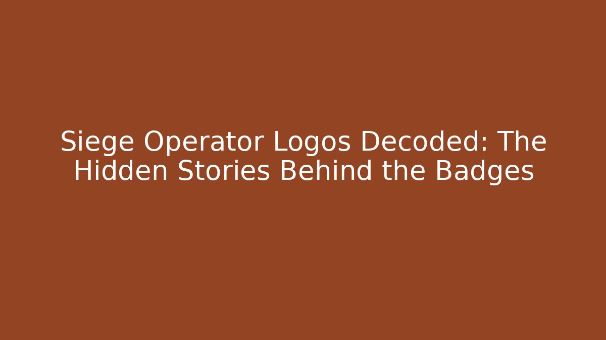 Siege Operator Logos Decoded: The Hidden Stories Behind the Badges