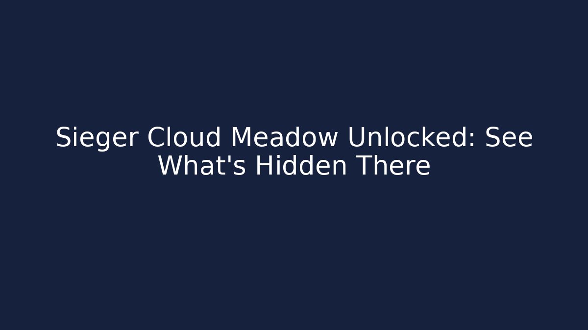Sieger Cloud Meadow Unlocked: See What’s Hidden There