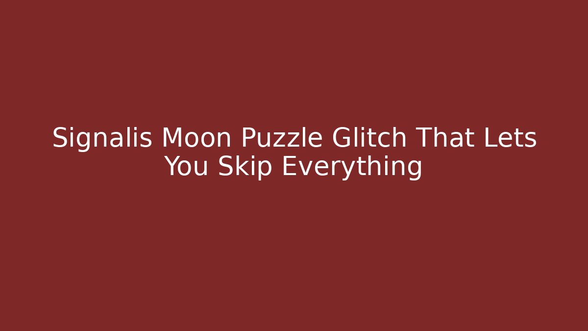 Signalis Moon Puzzle Glitch That Lets You Skip Everything