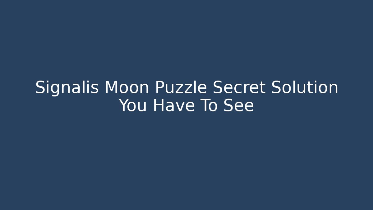 Signalis Moon Puzzle Secret Solution You Have To See