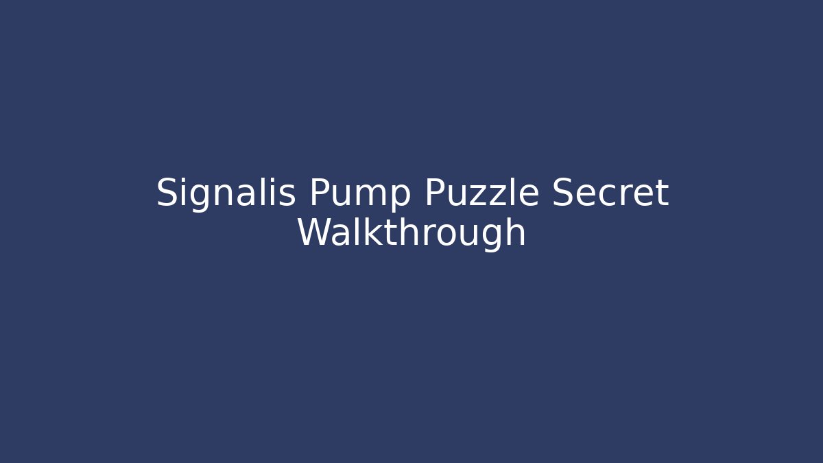 Signalis Pump Puzzle Secret Walkthrough