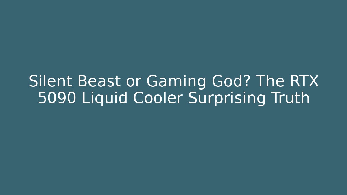 Silent Beast or Gaming God? The RTX 5090 Liquid Cooler Surprising Truth