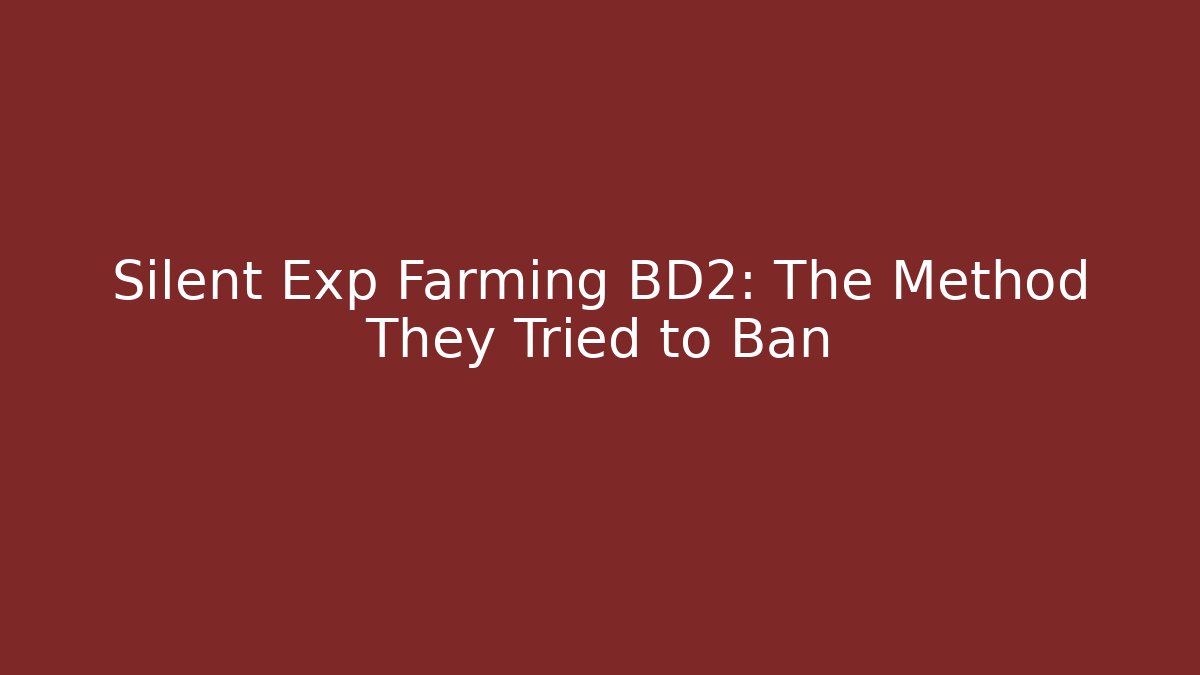 Silent Exp Farming BD2: The Method They Tried to Ban