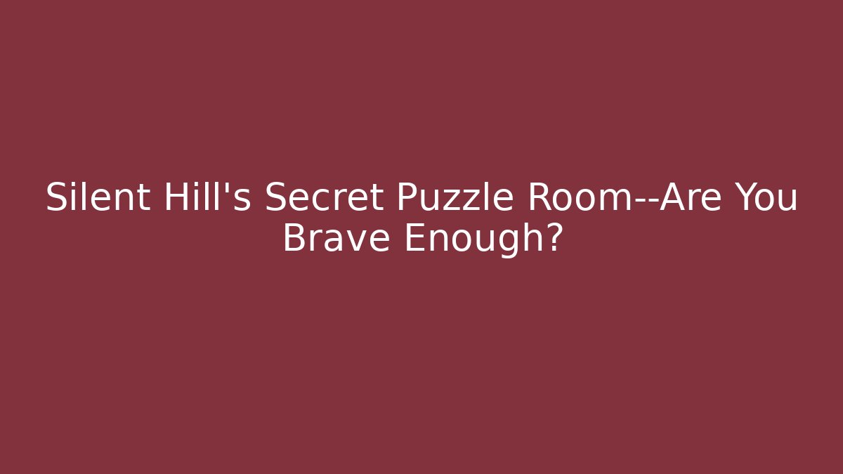 Silent Hill's Secret Puzzle Room—Are You Brave Enough?