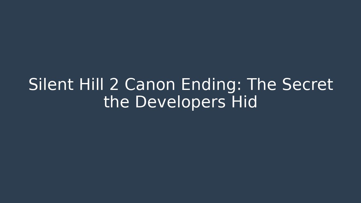 Silent Hill 2 Canon Ending: The Secret the Developers Hid - Vintage E-Juice