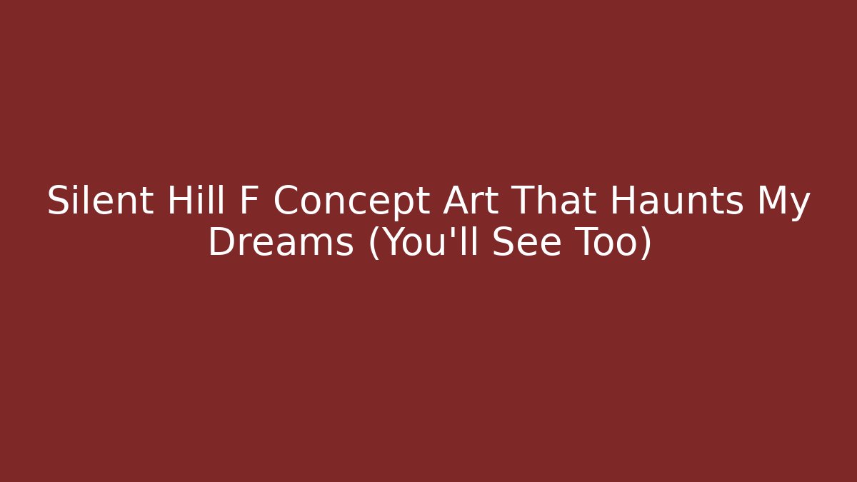 Silent Hill F Concept Art That Haunts My Dreams (You’ll See Too)