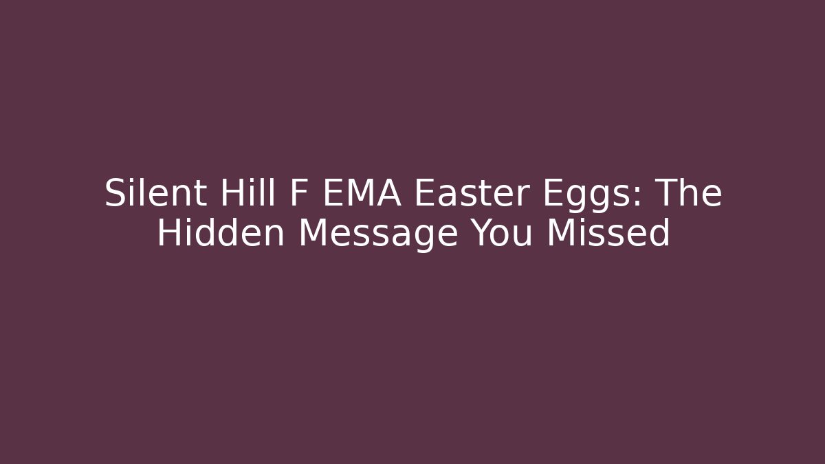 Silent Hill F EMA Easter Eggs: The Hidden Message You Missed