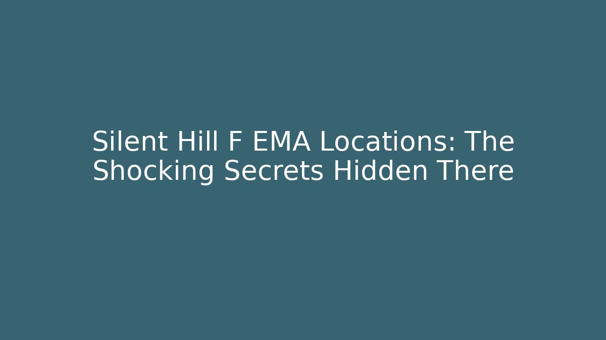 Silent Hill F EMA Locations: The Shocking Secrets Hidden There - Vintage E-Juice