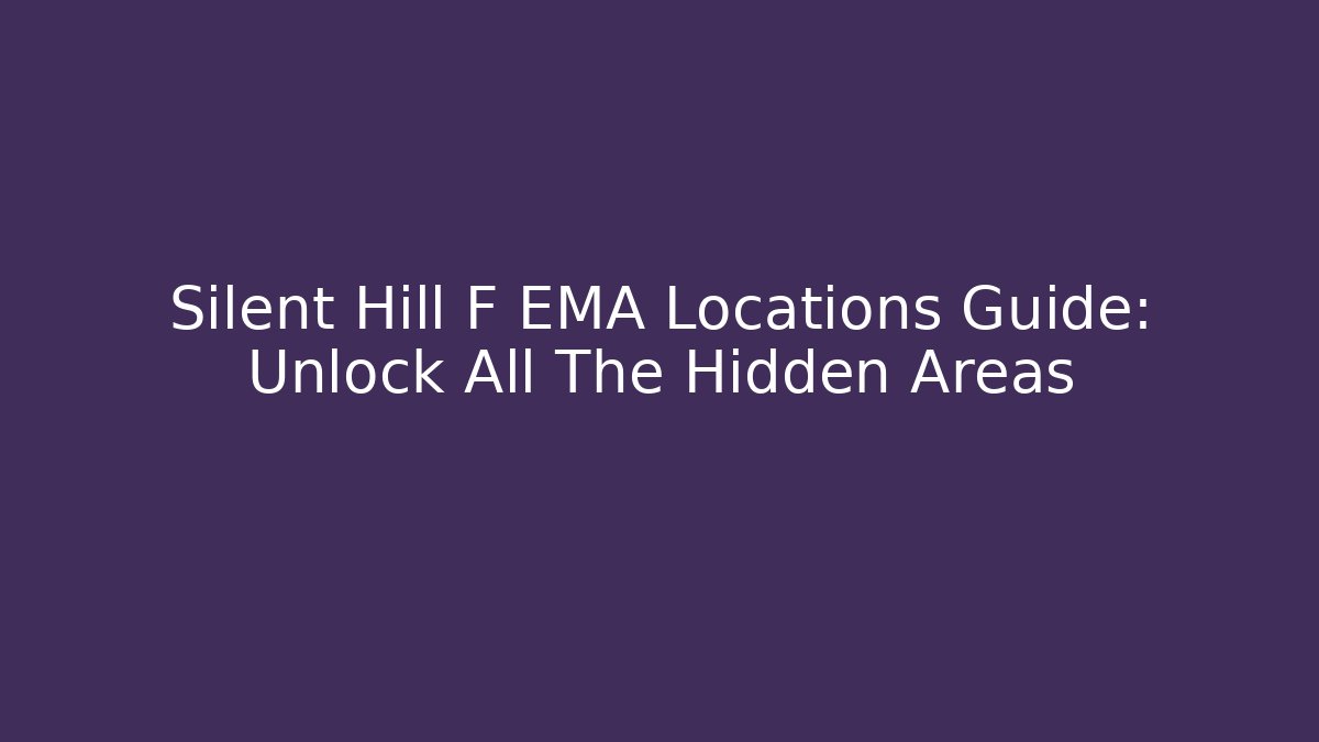 Silent Hill F EMA Locations Guide: Unlock All The Hidden Areas