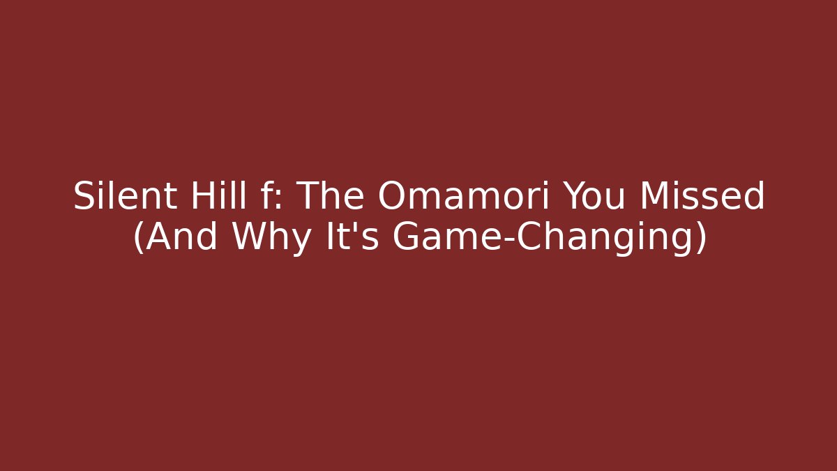 Silent Hill f: The Omamori You Missed (And Why It's Game-Changing) - Vintage E-Juice