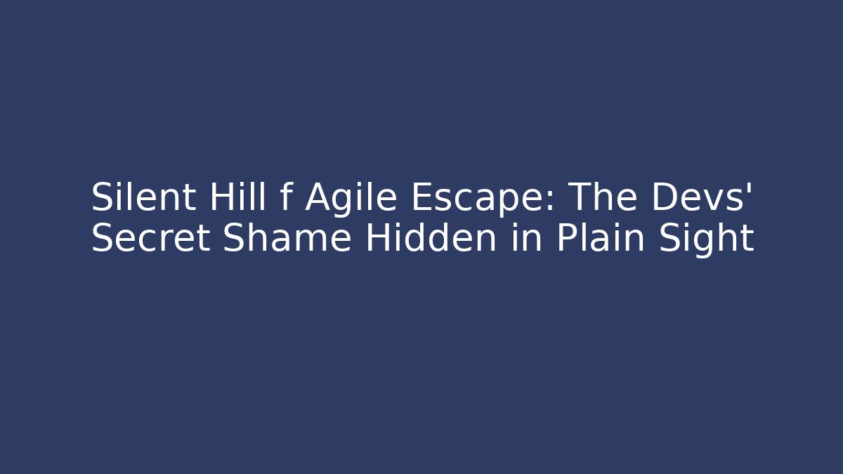 Silent Hill f Agile Escape: The Devs' Secret Shame Hidden in Plain Sight