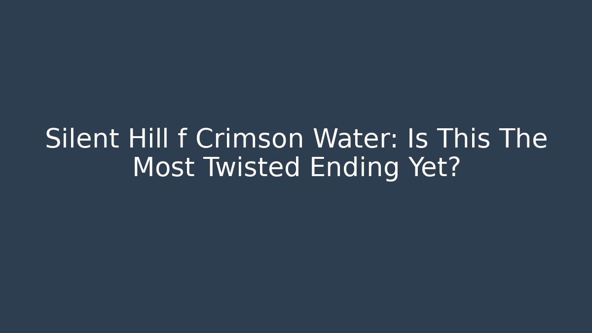 Silent Hill f Crimson Water: Is This The Most Twisted Ending Yet?