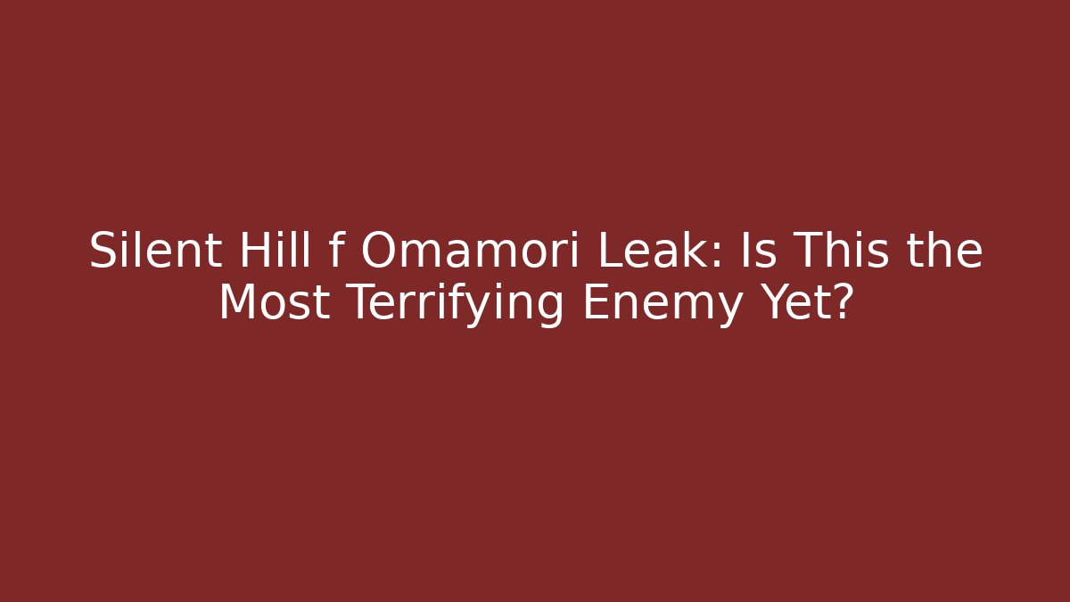 Silent Hill f Omamori Leak: Is This the Most Terrifying Enemy Yet?