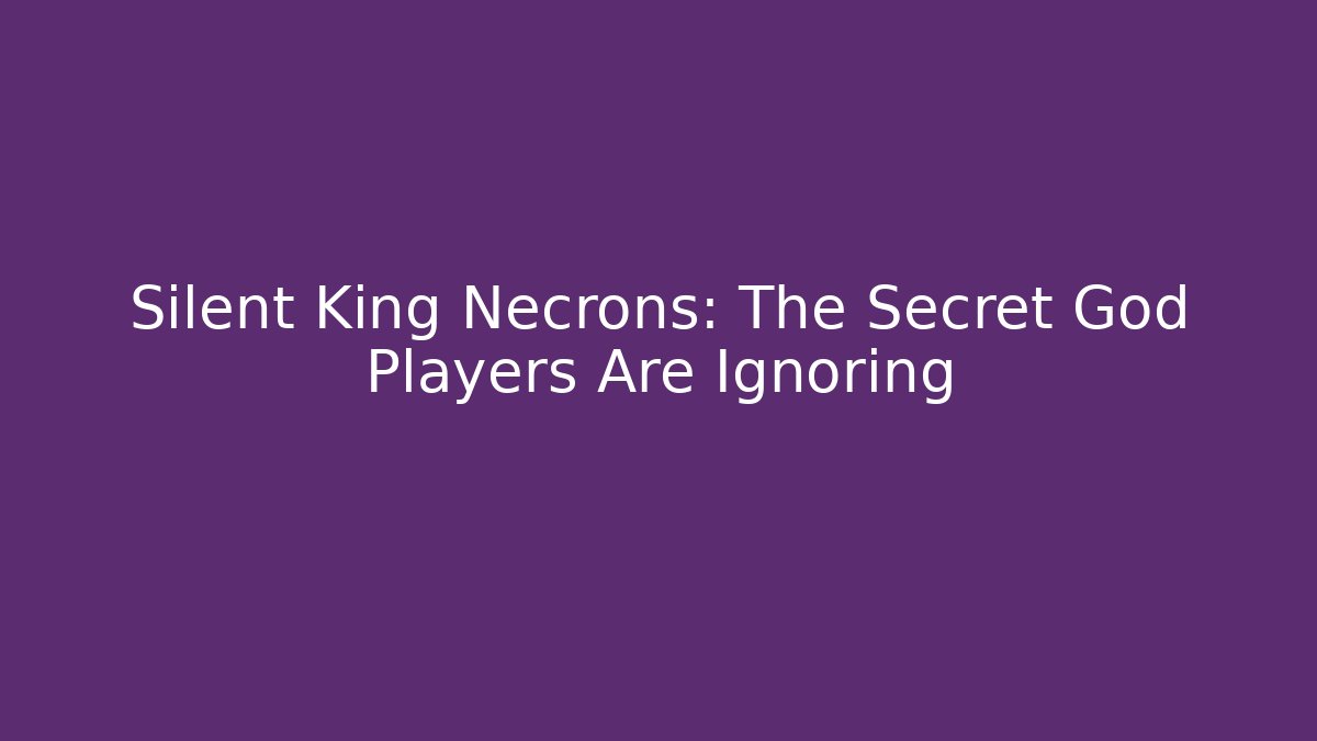 Silent King Necrons: The Secret God Players Are Ignoring