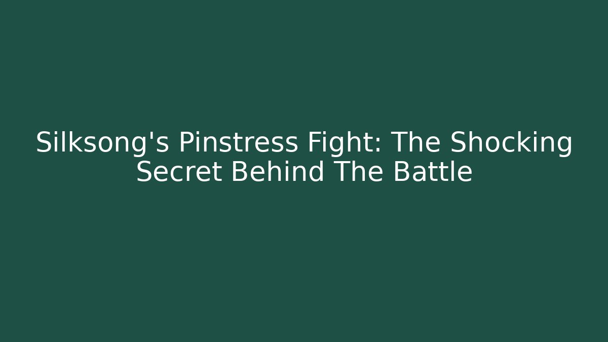 Silksong's Pinstress Fight: The Shocking Secret Behind The Battle