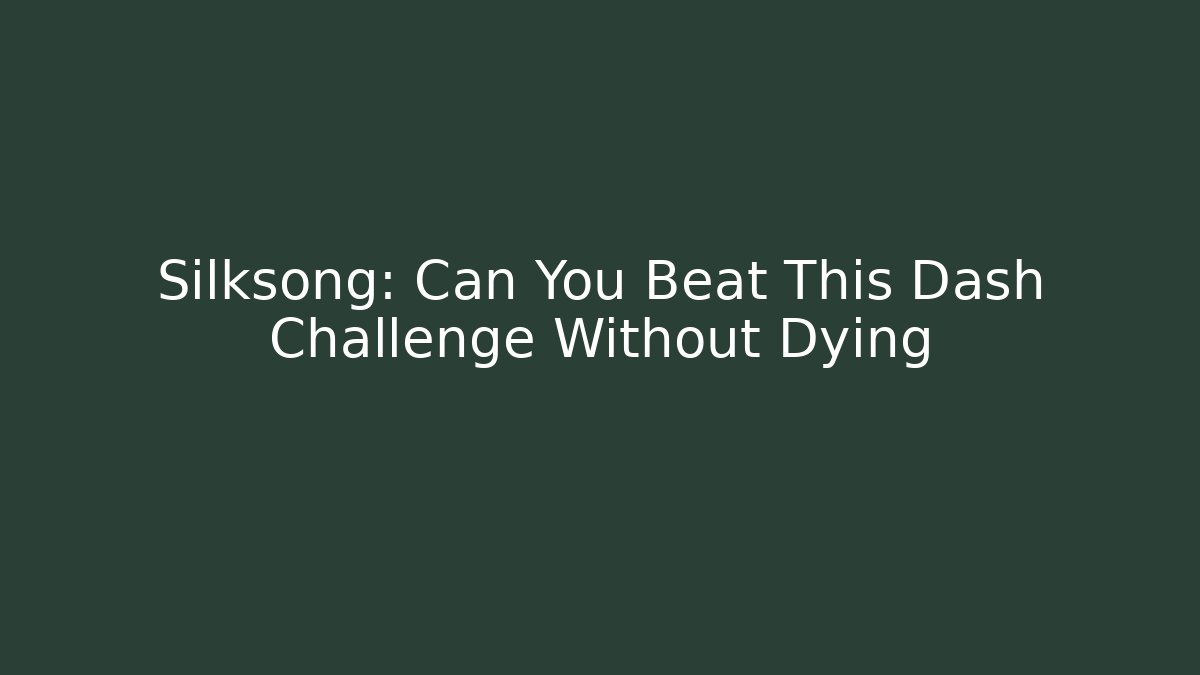 Silksong: Can You Beat This Dash Challenge Without Dying - Vintage E-Juice