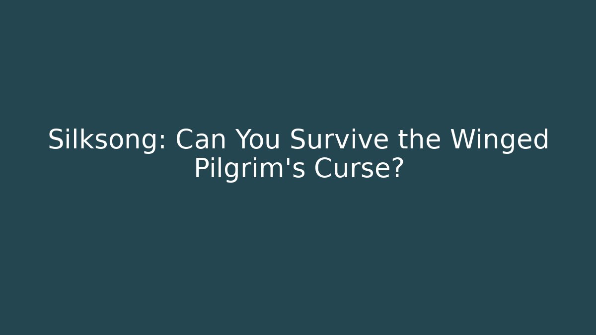 Silksong: Can You Survive the Winged Pilgrim's Curse? - Vintage E-Juice