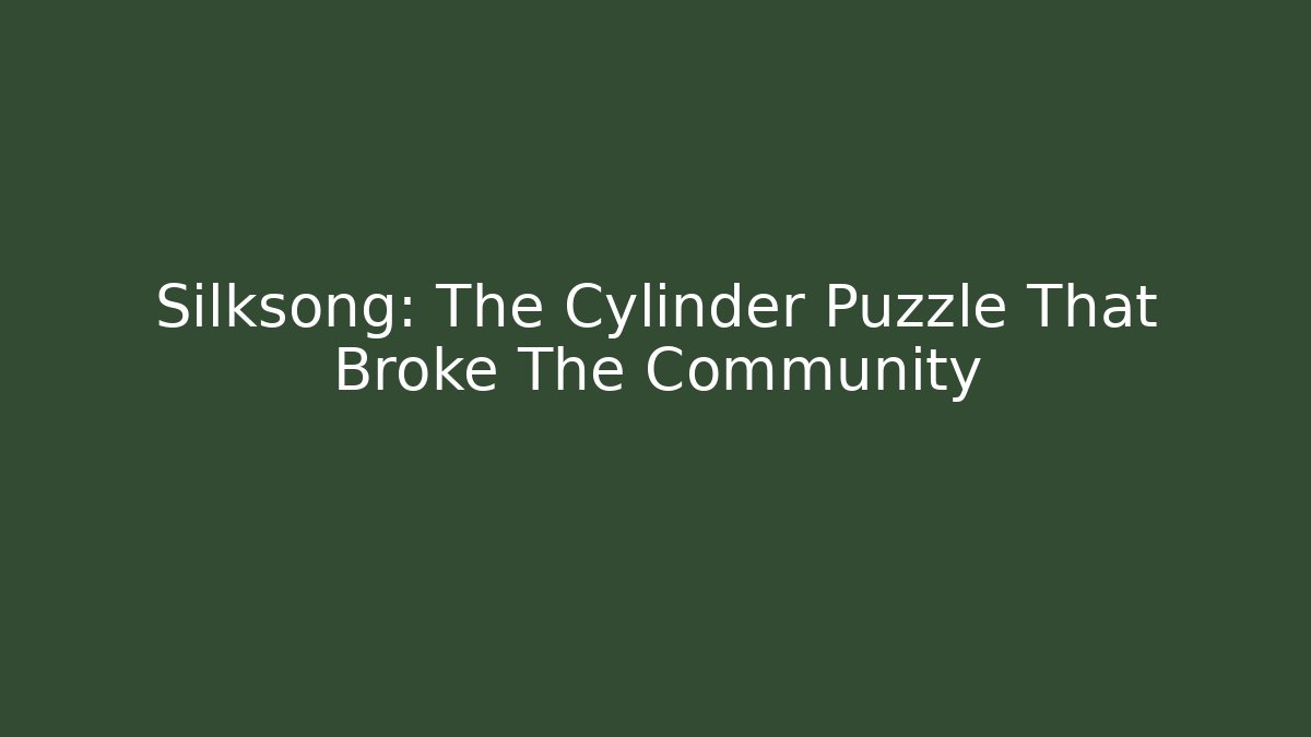 Silksong: The Cylinder Puzzle That Broke The Community