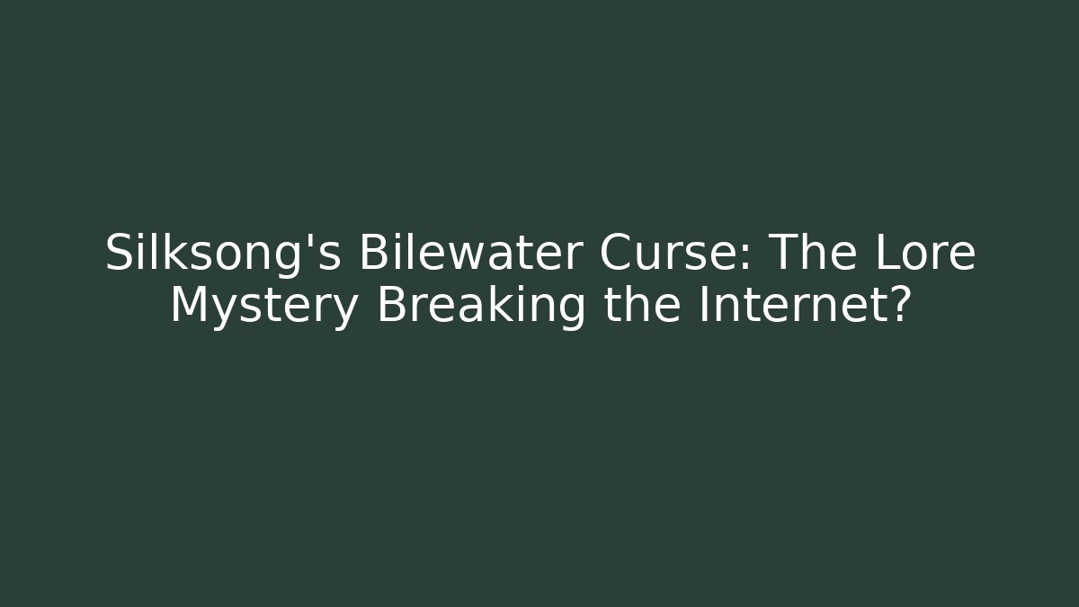 Silksong’s Bilewater Curse: The Lore Mystery Breaking the Internet? - Vintage E-Juice
