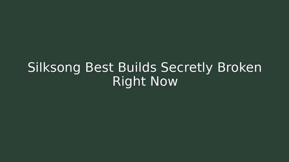Silksong Best Builds Secretly Broken Right Now