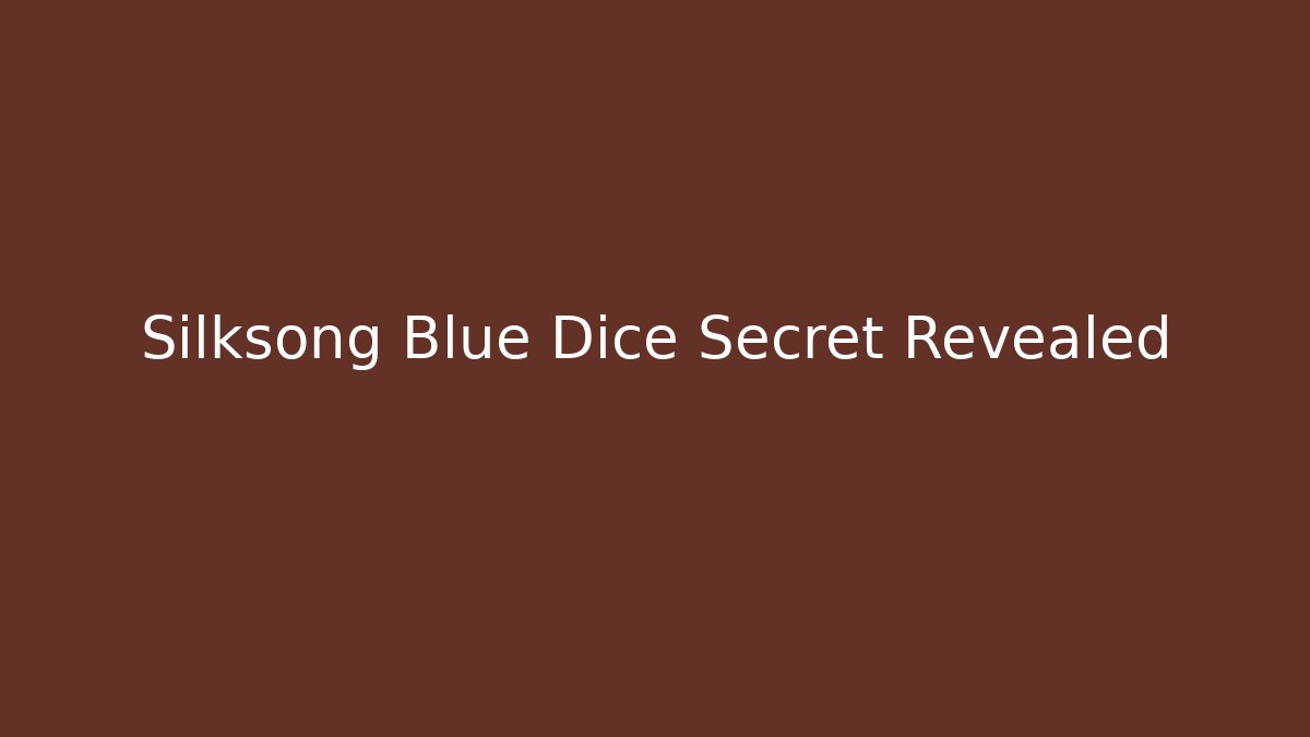 Silksong Blue Dice Secret Revealed