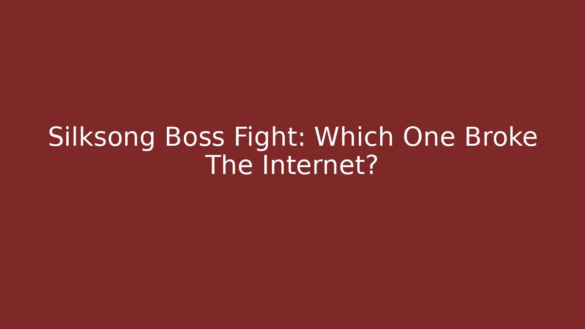 Silksong Boss Fight: Which One Broke The Internet?
