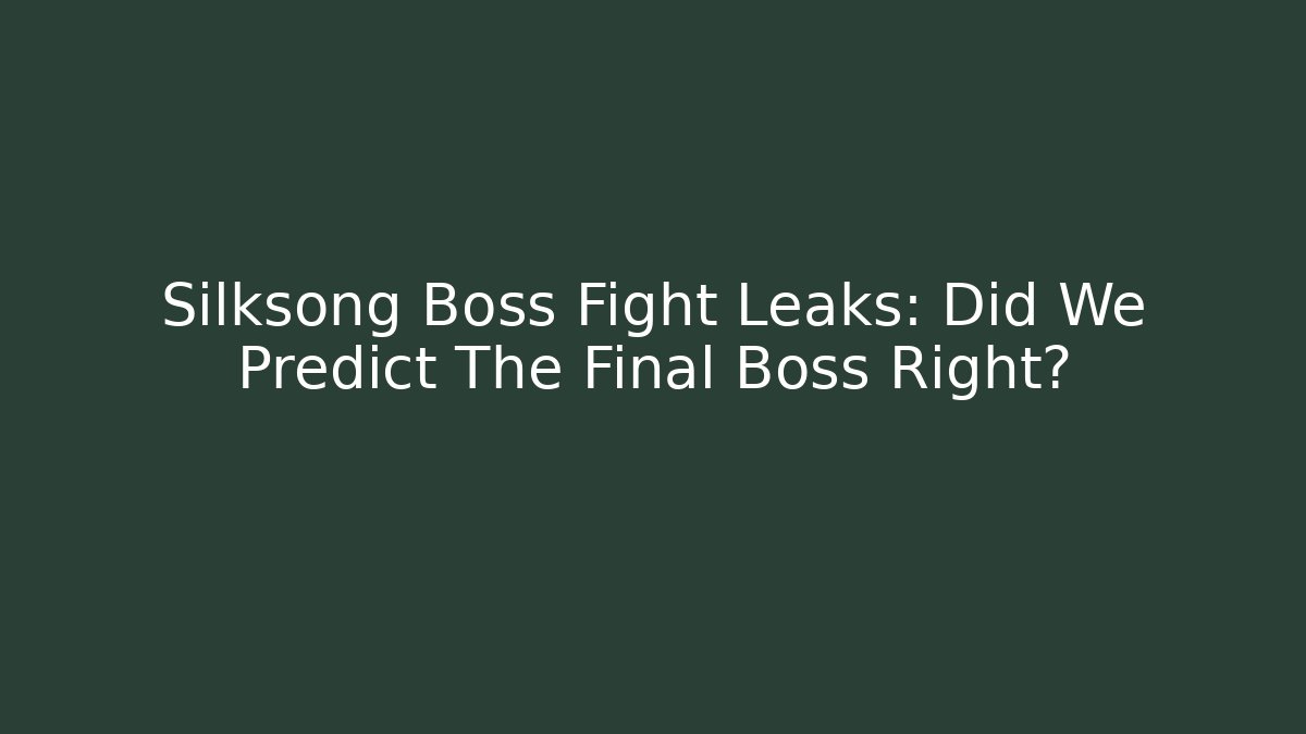 Silksong Boss Fight Leaks: Did We Predict The Final Boss Right?