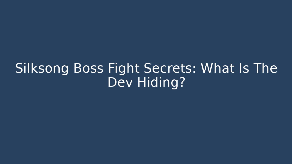 Silksong Boss Fight Secrets: What Is The Dev Hiding?