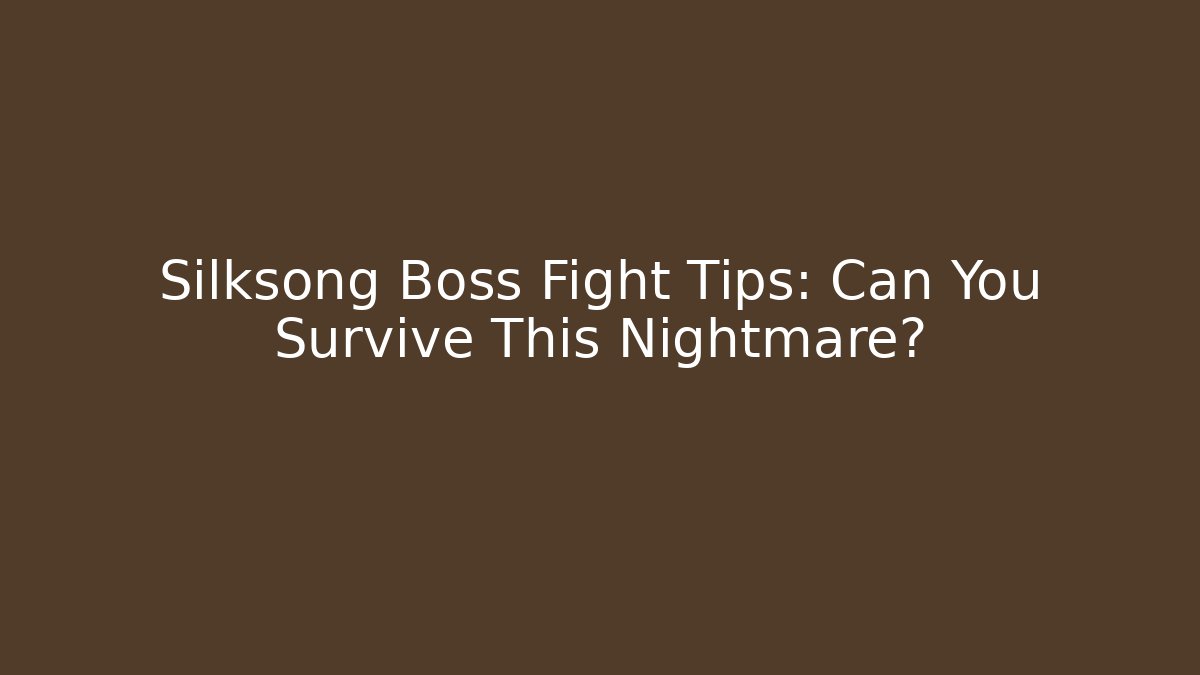 Silksong Boss Fight Tips: Can You Survive This Nightmare?