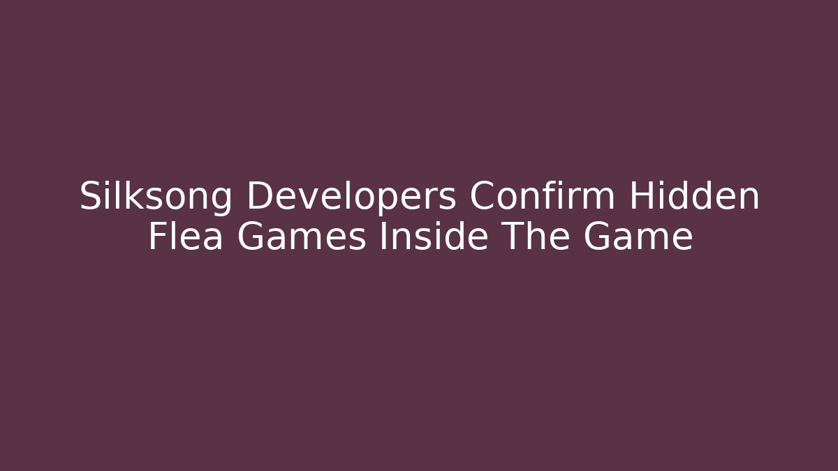 Silksong Developers Confirm Hidden Flea Games Inside The Game - Vintage E-Juice